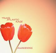 AWAKENING- TRANS ATLANTIC RAGE