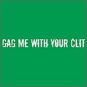 Gag me with your clit Pictures, Images and Photos