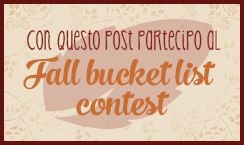 Partecipo al contest fall bucket list