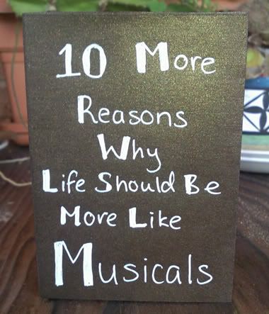 10 more reasons why life should be more like musicals